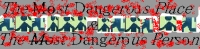 A dangerous place  Dangerous person